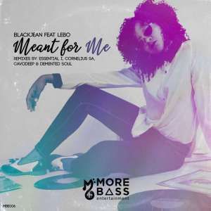 BlackJean – Meant For Me (CavoDeep MBE Remix) Ft. Lebo