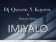 DJ Questo & Kayrox – Imiyalo Ft. Queen Spho