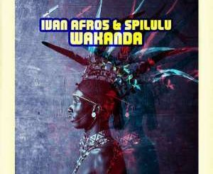 Ivan Afro5 & Spilulu - Wakanda