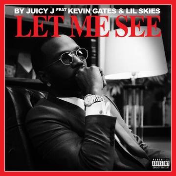Juicy J – Let Me See Ft. Kevin Gates & Lil Skies