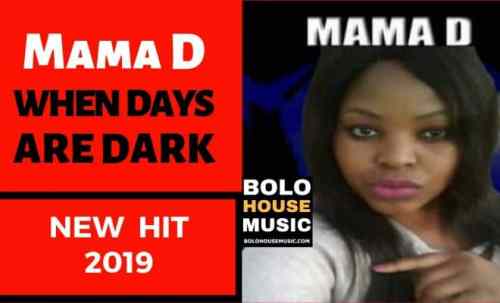 Mama D – When Days Are Dark