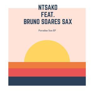 EP: Ntsako – Paradise Sax EP (Remixes) Ft. Bruno Soares Sax (Zip file)