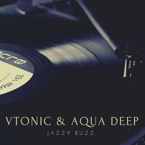 VTonic & Aqua Deep – Jazzy Buzz (Original Mix)