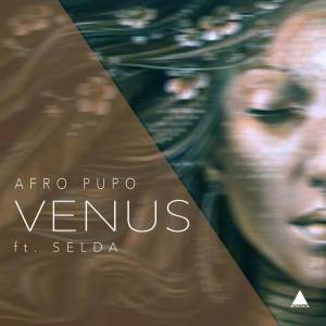 Afro Pupo - Venus (Main Mix) Ft. Selda