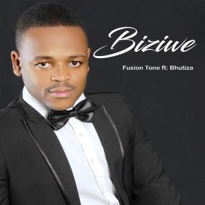 Biziwe – Fusion Tone Ft. Bhutiza