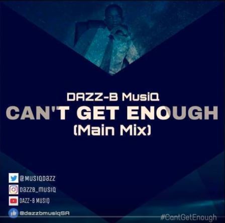 DAZZ-B MusiQ – Can’t Get Enough