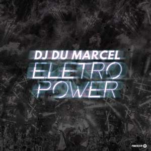 DJ Dú Marcel – Eletro Power EP