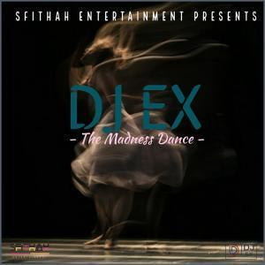 DJ Ex – The Madness Dance