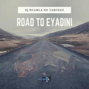 DJ Ngamla No Tarenzo – Road To Eyadini