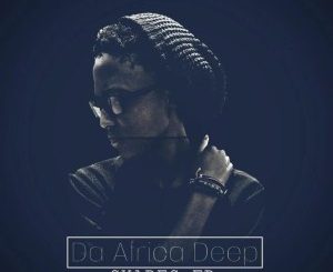 EP: Da Africa Deep – Shapes (Zip file)