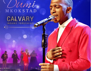 ALBUM: Dumi Mkokstad – Calvary (Indawo Yobufakazi) [Live] (Zip File)