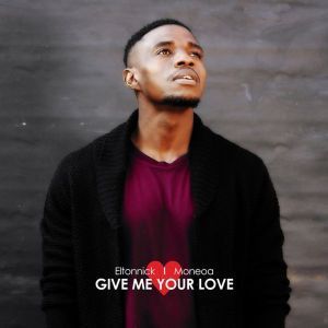 Eltonnick – Give Me Your Love (Original Mix) Ft. Moneoa