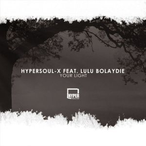 HyperSOUL-X – Your Light (Main HT) Ft. Lulu Bolaydie