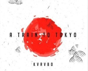 KVRVBO - A Train to Tokyo