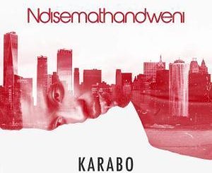 Karabo – Ndisemathandweni
