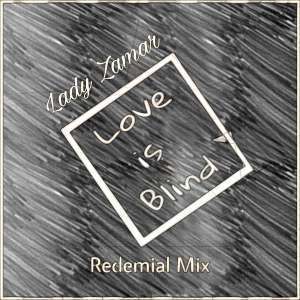 Lady Zamar – Love Is Blind (Buddynice’s Redemial Mix)