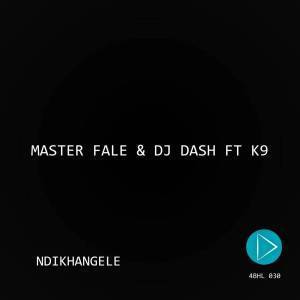 Master Fale & DJ Dash, K9 – Ndikhangele (Original Mix)