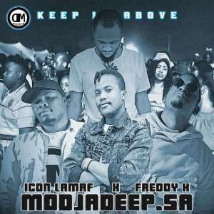 Modjadeep.SA - Keep It Above (Original Mix) Ft. Icon Lamaf & Freddy K