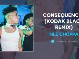 NLE Choppa – Consequences (Kodak Black Remix)