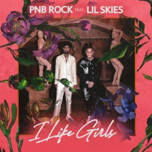 PnB Rock – I Like Girls Ft. Lil Skies