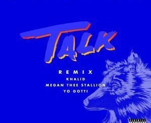 Khalid – Talk Remix Ft. Megan Thee Stallion & Yo Gotti