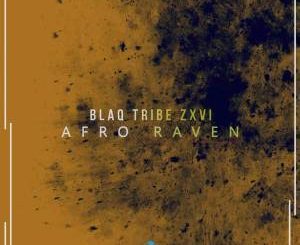 Blaq Tribe Zxvi - Afro Raven (Original Mix)