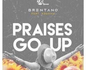 Brentano - Praises Go Up (Main Vocal Mix) Ft. KDaVine