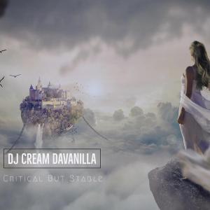 DJ Cream DaVanilla - Critical But Stable (Extended Mix)