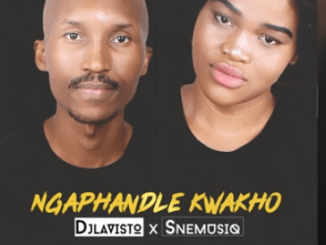DJ Lavisto – Ngaphandle Kwakho Ft. SneMusiq