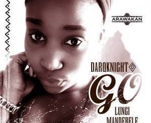 DarQknight - Go Ft. Lungi Mandebele