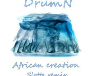 DrumN - African Creation (Slotta Remix)