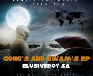 EP: Elusiveboy SA – Gong’s And Gwam’s (Zip File)