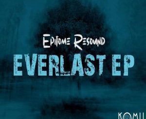 EP: Epitome Resound – Everlast (Zip file)