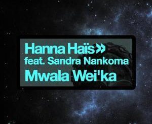 Hanna Hais & Sandra Nankoma - Mwala Wei’ka (Coflo Remix)