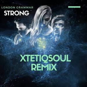 London Grammar - Strong (XtetiQsoul Remix)