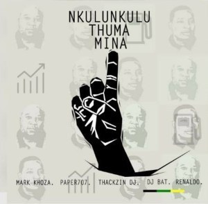 Mark Khoza, ThackzinDJ, Dj Paper707, DJ Bat & Renaldo - Nkulunkulu Thuma Mina