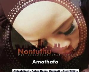 Nontuthu - Amathafa Ft. Unicraft