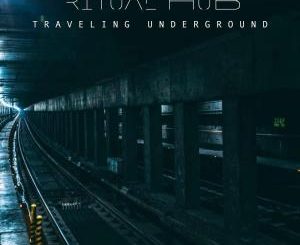 EP: Ritual Hub – Traveling Underground (Zip file)
