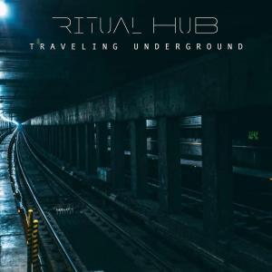 EP: Ritual Hub – Traveling Underground (Zip file)