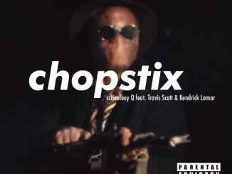 ScHoolboy Q – CHopstix Ft. Travis Scott & Kendrick Lamar