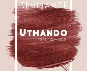 Spumante - Uthando (Original Mix) Ft. Dumsile