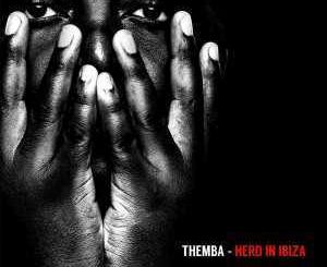 THEMBA - Herd in Ibiza Mix