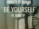 Umuntu De Human - Be Yourself Ft. Teddy TP