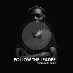 Vico Da Sporo Follow the Leader Ft. Lelow en zungu