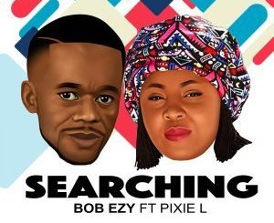 Bob Ezy - Searching (Club Version) Ft. Pixie L