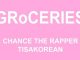 Chance the Rapper – GRoCERIES Ft. TisaKorean & Murda Beatz