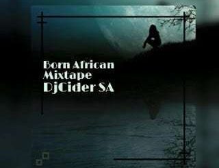 DjCider SA - Born African (Mixtape)