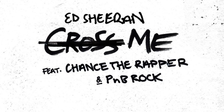 Ed Sheeran – Cross Me Ft. Chance the Rapper & PnB Rock