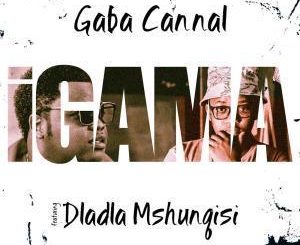 Gaba Cannal – Igama Ft. Dladla Mshunqisi