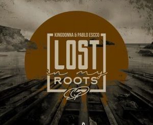 KingDonna & Pablo Escco - Lost In My Roots (AfroTech Mix)